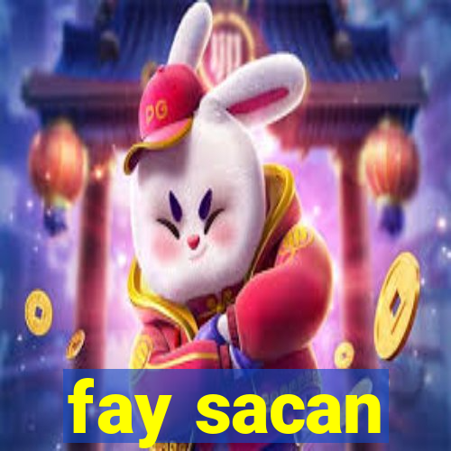 fay sacan