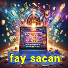 fay sacan