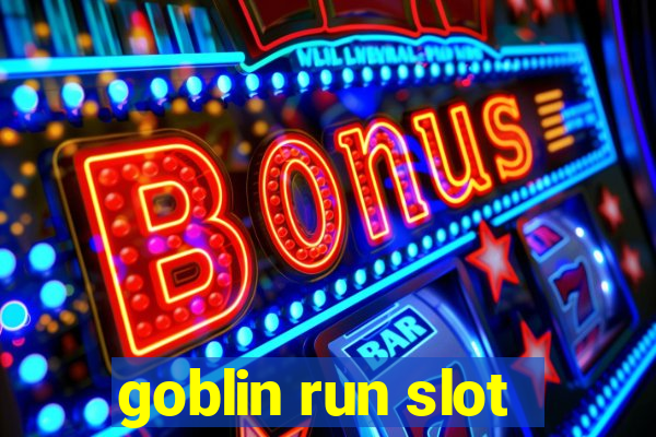 goblin run slot