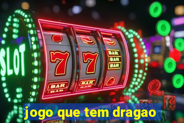 jogo que tem dragao