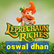 oswal dhan