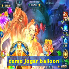 como jogar balloon