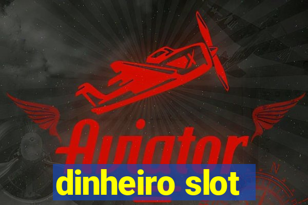 dinheiro slot