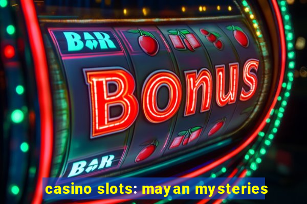 casino slots: mayan mysteries