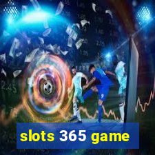 slots 365 game