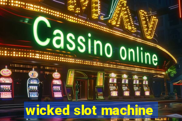 wicked slot machine