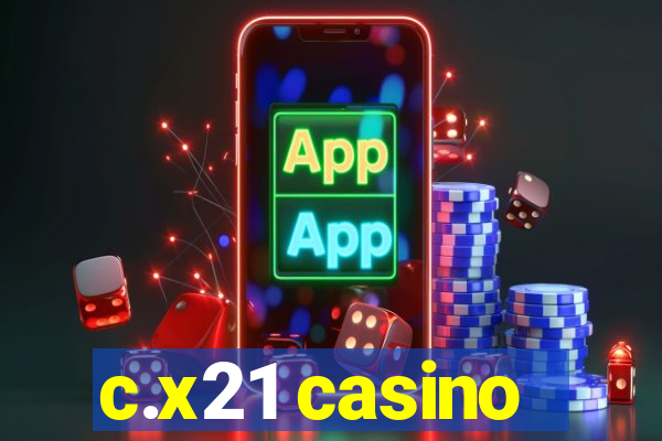 c.x21 casino