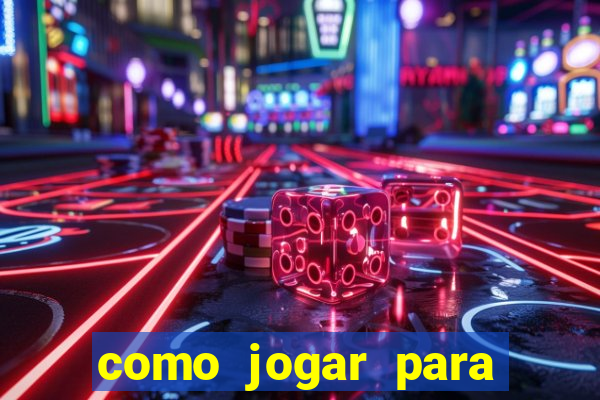 como jogar para ganhar dinheiro