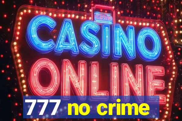 777 no crime