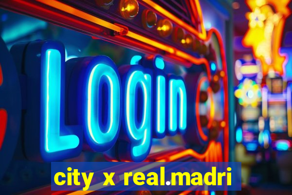 city x real.madri