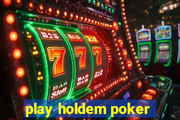 play holdem poker