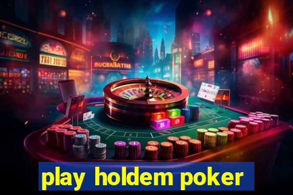 play holdem poker