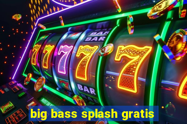 big bass splash gratis