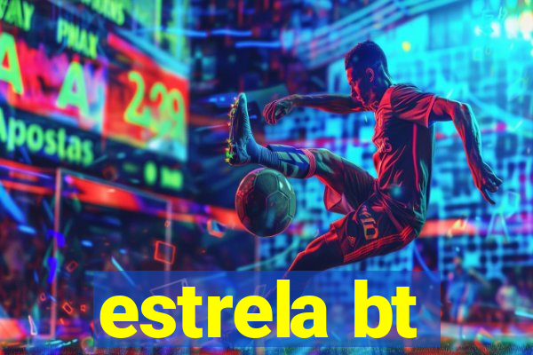 estrela bt