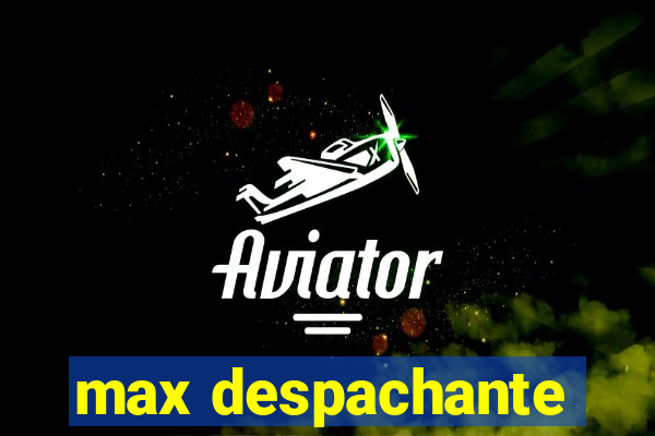 max despachante