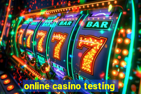 online casino testing