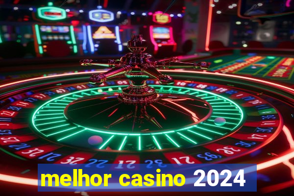 melhor casino 2024