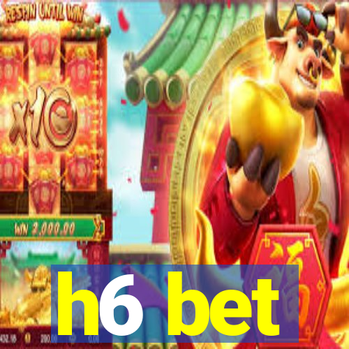 h6 bet