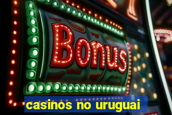 casinos no uruguai