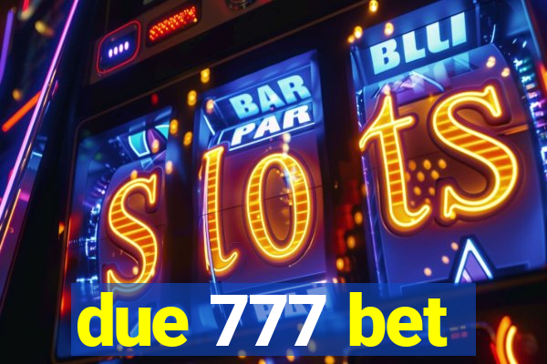 due 777 bet