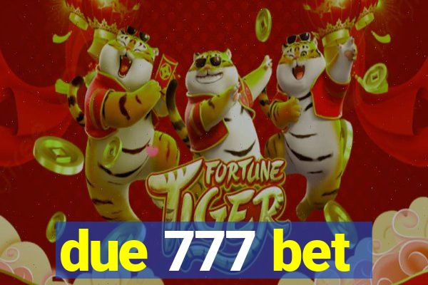 due 777 bet