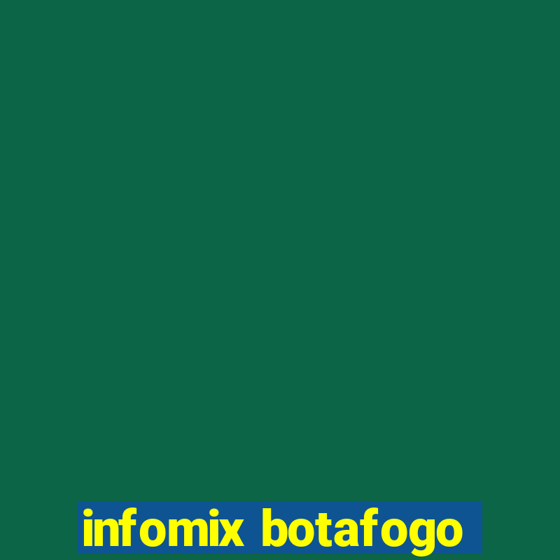 infomix botafogo