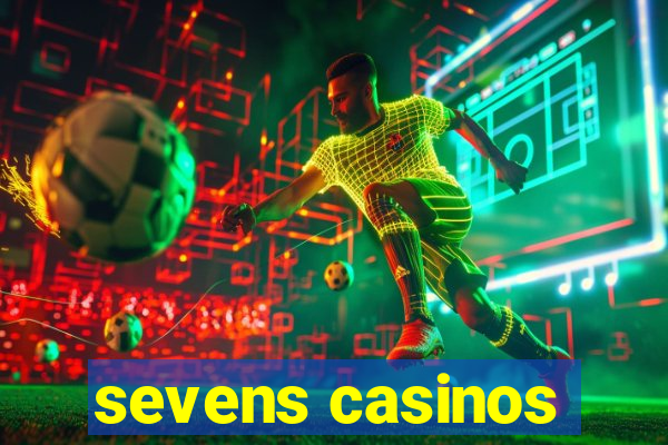 sevens casinos