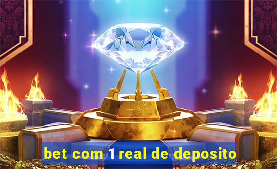 bet com 1 real de deposito