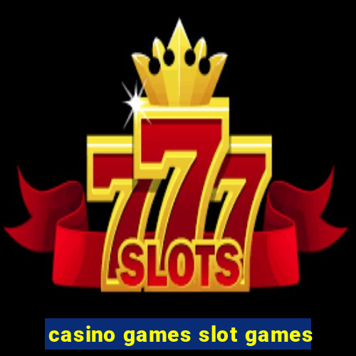 casino games slot games