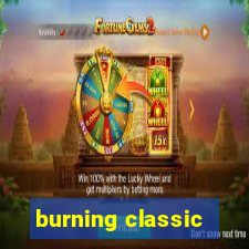 burning classic