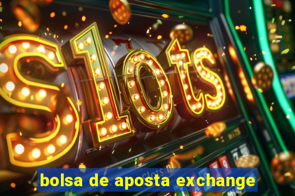 bolsa de aposta exchange