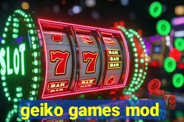 geiko games mod