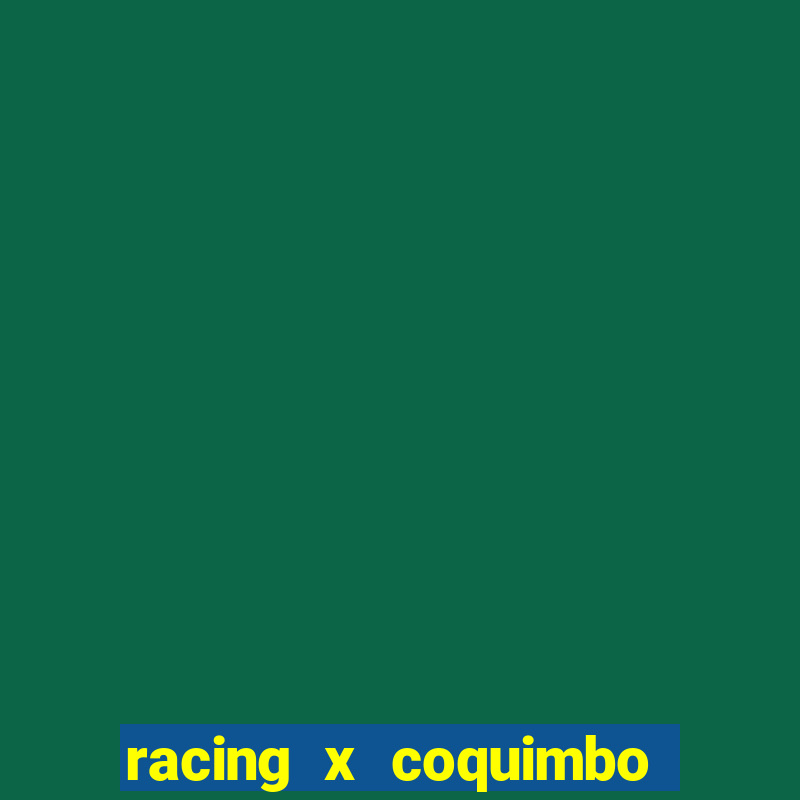 racing x coquimbo unido palpite