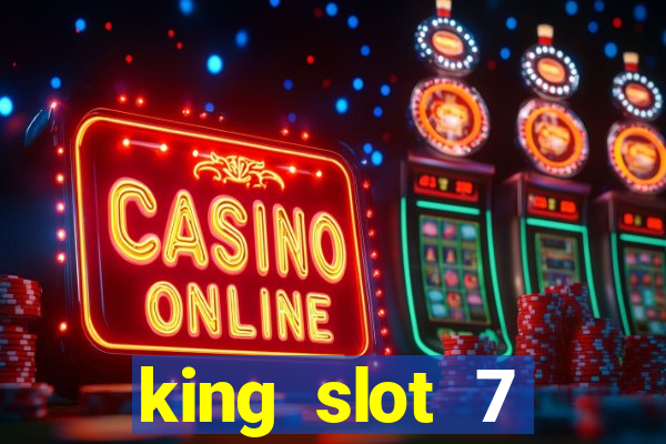 king slot 7 reclame aqui