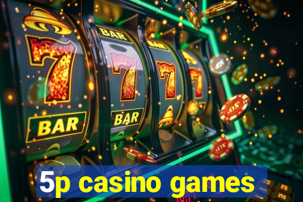 5p casino games