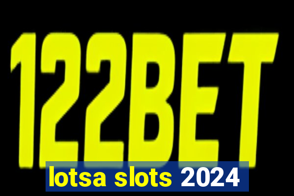 lotsa slots 2024