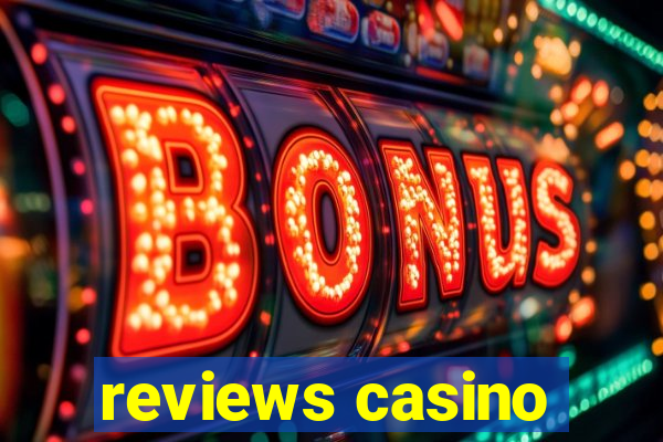 reviews casino