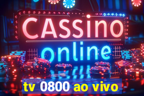 tv 0800 ao vivo