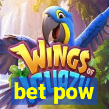 bet pow