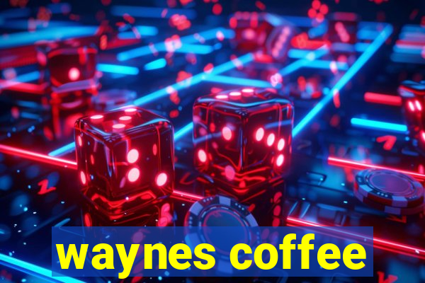 waynes coffee