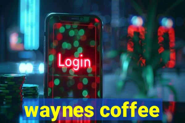 waynes coffee