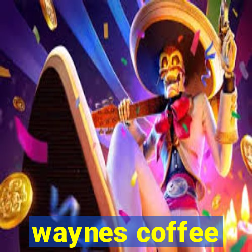 waynes coffee