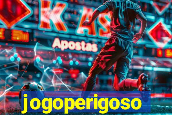 jogoperigoso