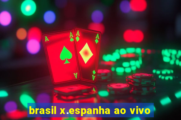 brasil x.espanha ao vivo