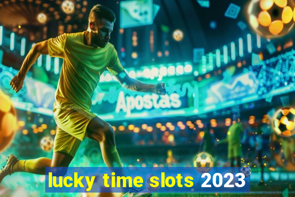 lucky time slots 2023