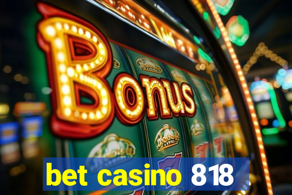 bet casino 818