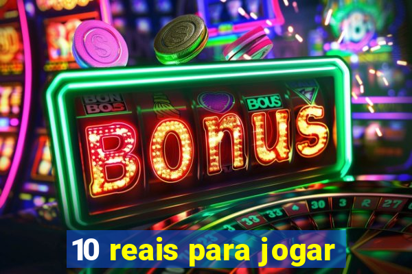 10 reais para jogar