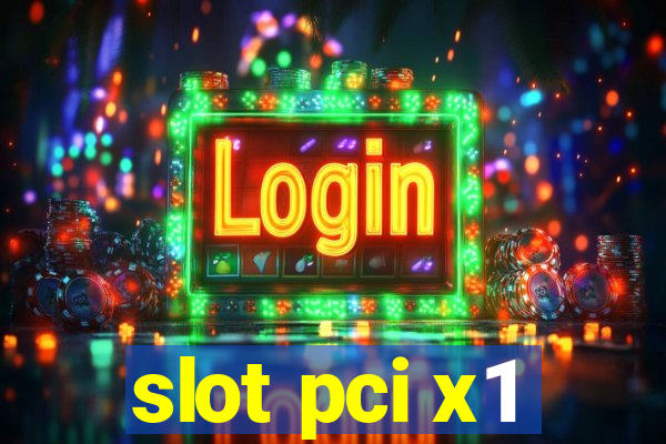 slot pci x1