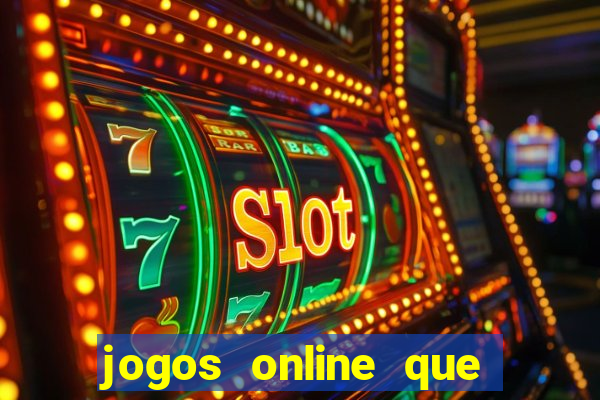 jogos online que dá dinheiro