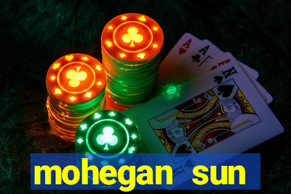 mohegan sun connecticut casino